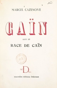 Marcel Cazenove - Caïn - Suivi de Race de Caïn.