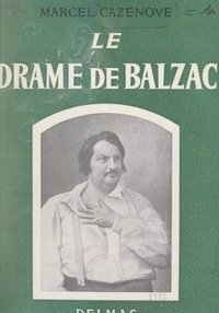 Marcel Cazenove - Le drame de Balzac.