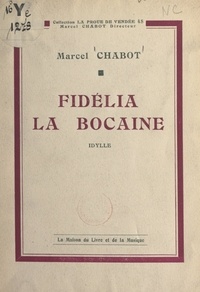 Marcel Chabot - Fidélia la Bocaine - Idylle.