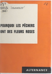 Marcel Chamoley - Pourquoi les pêchers ont des fleurs roses.