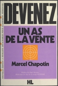 Marcel Chapotin et Paul Nicolas - Devenez un as de la vente.