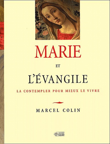 Marcel Colin - Marie et l'Evangile - La contempler pour mieux le vivre.