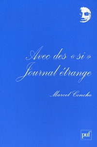 Marcel Conche - Journal étrange - Tome 1, Avec des "si".