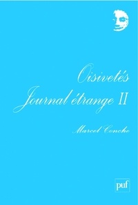 Marcel Conche - Journal étrange - Tome 2, Oisivetés.