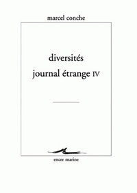 Marcel Conche - Journal étrange - Tome 4, Diversités.