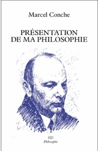 Marcel Conche - Présentation de ma philosophie.