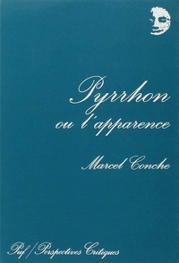 Marcel Conche - Pyrrhon ou L'apparence.