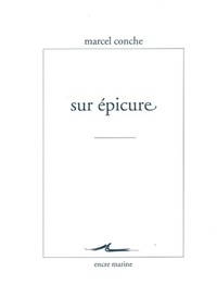 Marcel Conche - Sur Epicure.