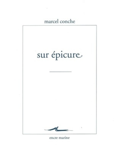 Marcel Conche - Sur Epicure.