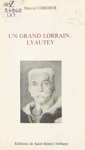 Marcel Cordier et Marcel Bigeard - Un grand Lorrain : Lyautey.