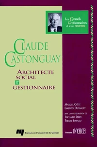 Claude castonguay. architecte social et gestionnaire