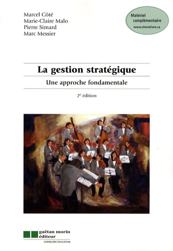 Marcel Côté et Marie-Claire Malo - La gestion stratégique - Une approche fondamentale.