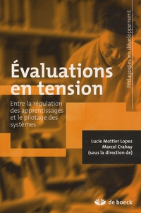 Marcel Crahay et Lucie Mottier Lopez - Evaluations en tension - Entre la régulation des apprentissages et le pilotage des systèmes.