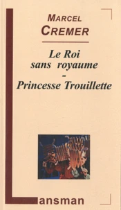 Le roi sans royaume ; Princesse Trouillette