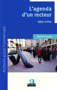 Marcel Crochet - L'agenda d'un recteur - 1995-2004.