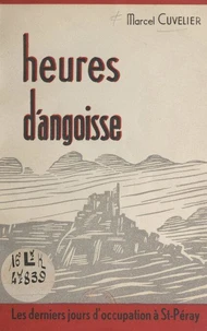 Heures d'angoisse : les derniers jours d'Occupation à St-Péray