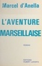 Marcel d' Anella - L'aventure marseillaise.