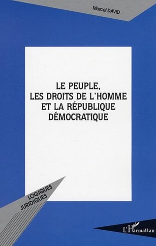 Marcel David - Le peuple, les Droits de l'homme et la République démocratique.