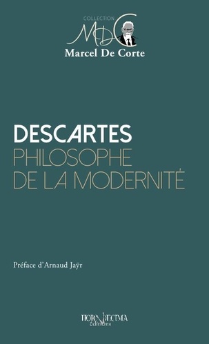 Descartes. Philosophe de la modernité