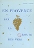 Marcel de Lompret et André Jubelin - En Provence par la route des vins.