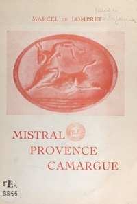 Marcel de Lompret et Paul Neuhuys - Mistral, Provence, Camargue.