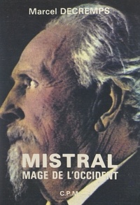 Marcel Decremps - Mistral, mage de l'Occident.