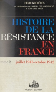 Marcel Degliame-Fouché et Henri Noguères - Histoire de la Résistance en France (2) - L'armée de l'ombre : juillet 1941-octobre 1942.