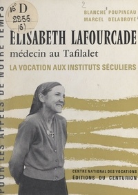 Marcel Delabroye et Blanche Poupineau - Élisabeth Lafourcade, médecin au Tafilalet - La vocation aux instituts séculiers.