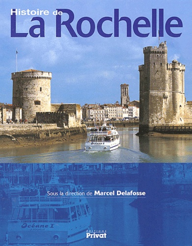 Marcel Delafosse - Histoire De La Rochelle.