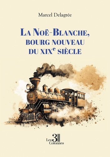 La Noë-Blanche, bourg nouveau du XIXe siècle