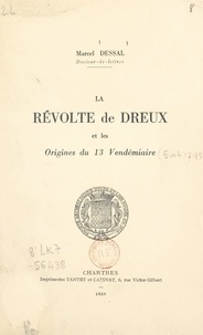 Marcel Dessal et Maurice Jusselin - La révolte de Dreux et les origines du 13 Vendémiaire.