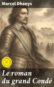 Le roman du grand Condé