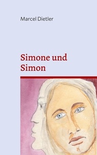 Marcel Dietler - Simone und Simon - Gegenwart und Vergangenheit begegnen sich.