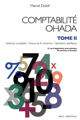 Marcel Dobill - Comptabilité OHADA - Tome 2, Systèmes comptables, travaux de fin d'exercice, opérations spécifiques.