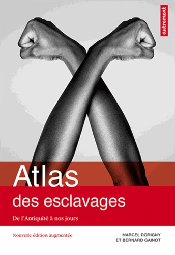 Atlas des esclavages. De l'Antiquité à nos jours  édition revue et augmentée