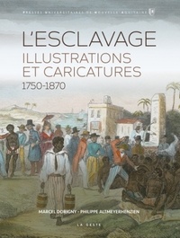 Marcel Dorigny et Philippe Altmeyerhenzien - L'esclavage - Illustrations et caricatures (1750-1870).