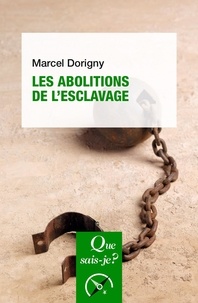 Marcel Dorigny - Les abolitions de l'esclavage (1793-1888).