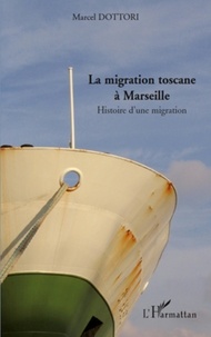 Marcel Dottori - La migration toscane à Marseille - Histoire d'une migration.