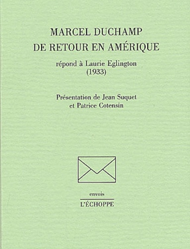 Marcel Duchamp - Marcel Duchamp de retour en Amérique répond à Laurie Eglington (1933).