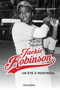 Jackie robinson. un ete a montreal