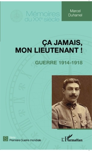 Marcel Duhamel - Ca jamais, mon lieutenant ! - Guerre 1914-1918.