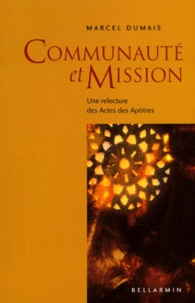 Marcel Dumais - Communaute Et Mission. Une Relecture Des Actes Des Apotres.