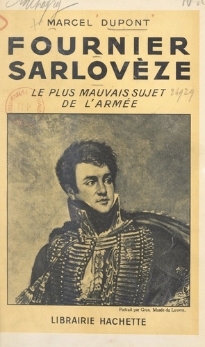 Fournier Sarlovèze. Le plus mauvais sujet de l'armée