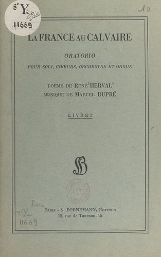 La France au Calvaire. Oratorio pour soli, chœurs, orchestre et orgue. Poème de René Herval, musique de Marcel Dupré
