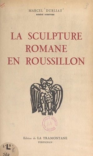 La sculpture romane en Roussillon (3). Saint-Martin-du-Canigou, le Roussillon et la Catalogne
