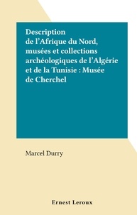 Marcel Durry - Description de l'Afrique du Nord, musées et collections archéologiques de l'Algérie et de la Tunisie : Musée de Cherchel.