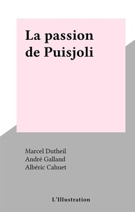 Marcel Dutheil et Albéric Cahuet - La passion de Puisjoli.