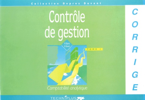 Marcel Duvant et Michel Deprez - Controle De Gestion. Tome 1, Comptabilite Analytique, Corrige.