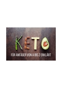Marcel Erfurt - Keto für Anfänger von A bis Z Erklärt - Gesund mit Keto.