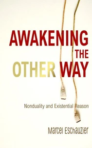 Awakening the Other Way: Nonduality and Existential Reason
